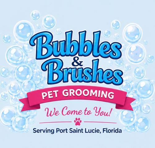 Bubbles & Brushes Pet Grooming - We Come to You! Serving Port Saint Lucie, Florida